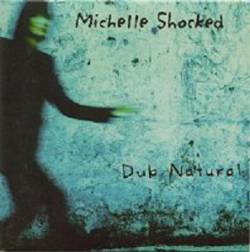 Michelle Shocked : Dub Natural